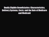 Read Dually Eligible Beneficiaries: Characteristics Delivery Systems Costs and the Role of