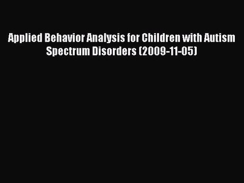 Read Applied Behavior Analysis for Children with Autism Spectrum Disorders (2009-11-05) Ebook