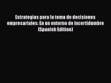 PDF Estrategias para la toma de decisiones empresariales: En un entorno de incertidumbre (Spanish
