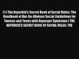 Read [ [ [ The Asperkid's Secret Book of Social Rules: The Handbook of Not-So-Obvious Social