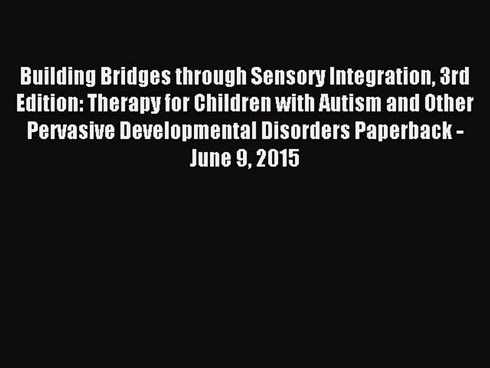 Download Building Bridges through Sensory Integration 3rd Edition: Therapy for Children with