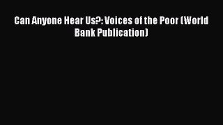 [PDF] Can Anyone Hear Us?: Voices of the Poor (World Bank Publication) [Read] Online