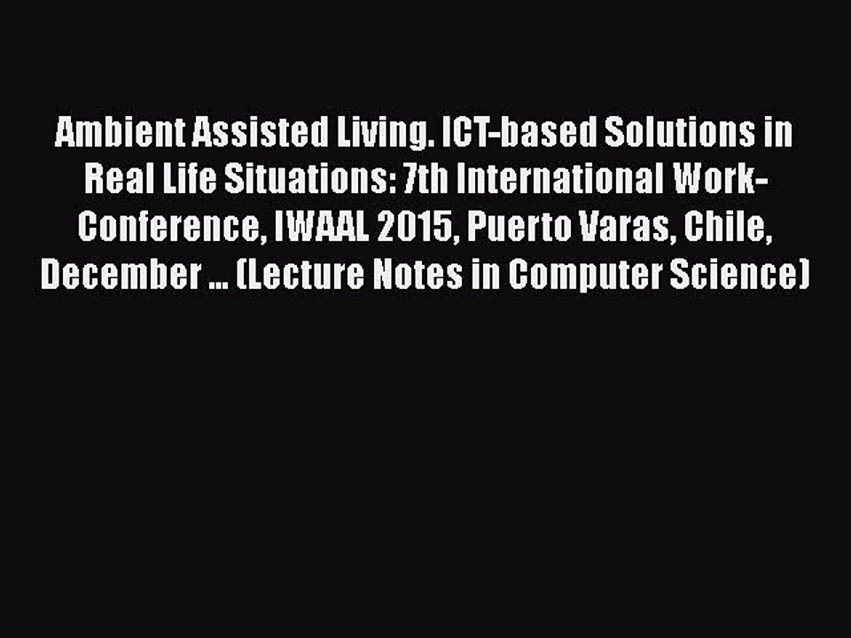 [PDF] Ambient Assisted Living. ICT-based Solutions in Real Life Situations: 7th International