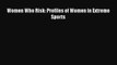 Download Women Who Risk: Profiles of Women in Extreme Sports Ebook Online
