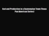 [PDF] God and Production in a Guatemalan Town (Texas Pan American Series) [Download] Online
