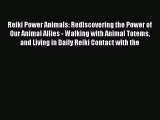 Read Reiki Power Animals: Rediscovering the Power of Our Animal Allies - Walking with Animal