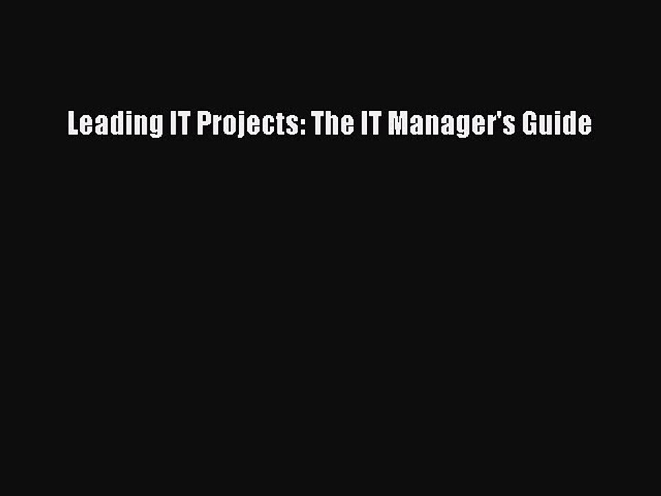 PDF Leading IT Projects: The IT Manager's Guide [PDF] Online