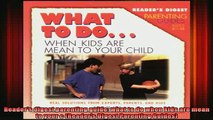 DOWNLOAD FREE Ebooks  Readers digest parenting guide what to do when kids are mean to your c Readers Digest Full Ebook Online Free