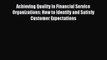 [PDF] Achieving Quality in Financial Service Organizations: How to Identify and Satisfy Customer
