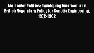 Read Molecular Politics: Developing American and British Regulatory Policy for Genetic Engineering