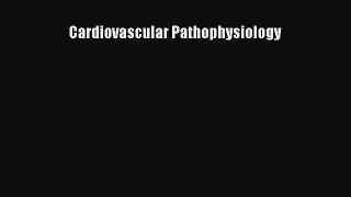 Read Cardiovascular Pathophysiology Ebook Free