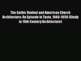 Download The Gothic Revival and American Church Architecture: An Episode in Taste 1840-1856