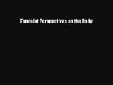 Read Feminist Perspectives on the Body Ebook Free