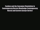 Read Fashion and the Consumer Revolution in Contemporary Russia (Routledge Contemporary Russia