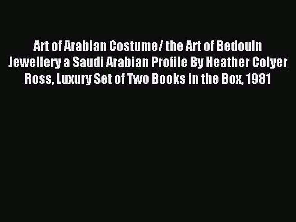 Read Art of Arabian Costume/ the Art of Bedouin Jewellery a Saudi Arabian Profile By Heather