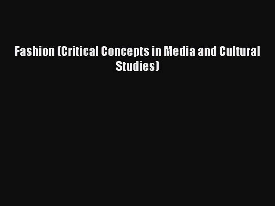 Read Fashion (Critical Concepts in Media and Cultural Studies) Ebook Free