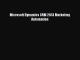 [PDF] Microsoft Dynamics CRM 2013 Marketing Automation [Download] Online