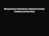 PDF Management Frameworks: Aligning Strategic Thinking and Execution [PDF] Online