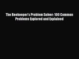 [Download] The Beekeeper's Problem Solver: 100 Common Problems Explored and Explained Read