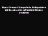 Read Lignins Volume 61: Biosynthesis Biodegradation and Bioengineering (Advances in Botanical