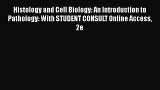 Download Histology and Cell Biology: An Introduction to Pathology: With STUDENT CONSULT Online