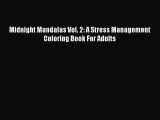 Read Book Midnight Mandalas Vol. 2: A Stress Management Coloring Book For Adults ebook textbooks