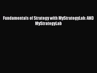 Download Fundamentals of Strategy with MyStrategyLab: AND MyStrategyLab [PDF] Full Ebook