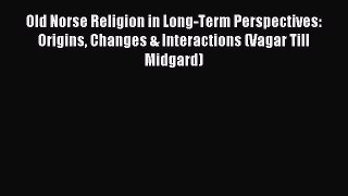 [Download] Old Norse Religion in Long-Term Perspectives: Origins Changes & Interactions (Vagar
