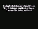 [Download] Creating Minds: An Anatomy of Creativity Seen Through the Lives of Freud Einstein