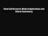 Read Stem Cell Research: Medical Applications and Ethical Controversy Ebook Free