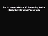 PDF The Art Directors Annual 88: Advertising Design Illustration Interactive Photography [Read]