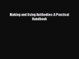 Read Making and Using Antibodies: A Practical Handbook Ebook Free