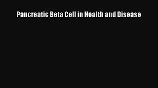 Read Pancreatic Beta Cell in Health and Disease Ebook Free