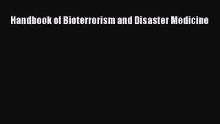 Download Handbook of Bioterrorism and Disaster Medicine Ebook Free