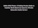 [Download] Edible Wild Plants: A Folding Pocket Guide to Familiar North American Species (Pocket