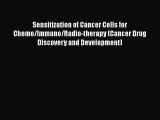 Read Sensitization of Cancer Cells for Chemo/Immuno/Radio-therapy (Cancer Drug Discovery and