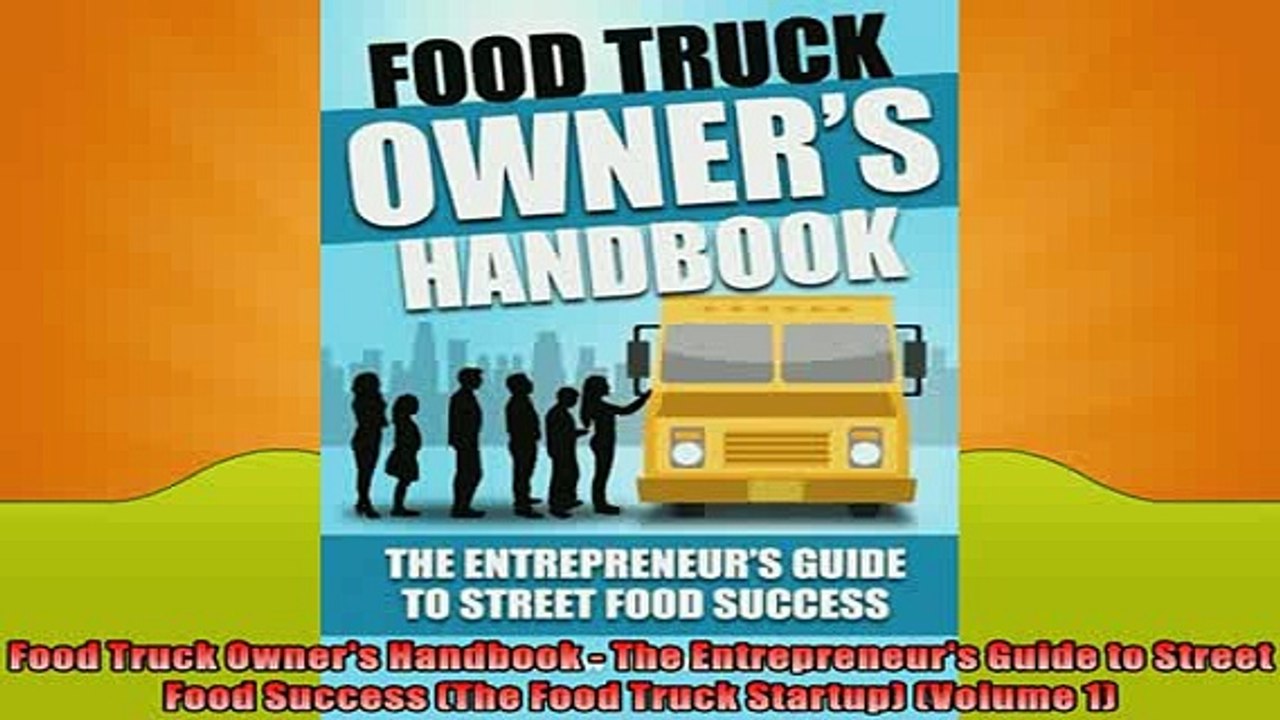 EBOOK ONLINE  Food Truck Owners Handbook  The Entrepreneurs Guide to Street Food Success The Food  FREE BOOOK ONLINE