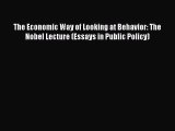 PDF The Economic Way of Looking at Behavior: The Nobel Lecture (Essays in Public Policy) [Download]