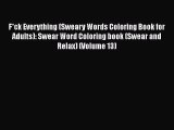 Read Book F*ck Everything (Sweary Words Coloring Book for Adults): Swear Word Coloring book