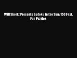 Read Will Shortz Presents Sudoku in the Sun: 150 Fast Fun Puzzles Ebook Free