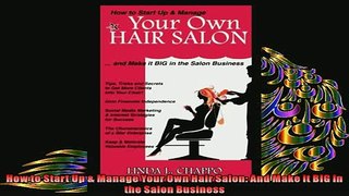 FREE DOWNLOAD  How to Start Up  Manage Your Own Hair Salon And Make it BIG in the Salon Business  BOOK ONLINE