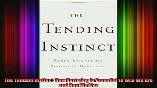 READ book  The Tending Instinct How Nurturing is Essential to Who We Are and How We Live Full EBook