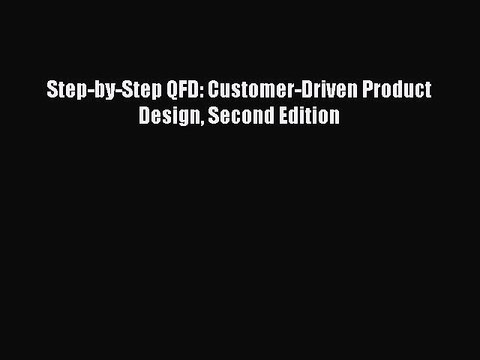 Download Step-by-Step QFD: Customer-Driven Product Design Second Edition [Download] Full Ebook