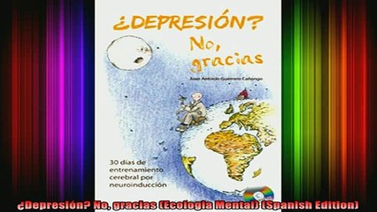 READ book  Depresión No gracias Ecologia Mental Spanish Edition Full EBook