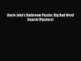 Read Uncle John's Bathroom Puzzler: Big Bad Word Search (Puzzlers) Ebook Free