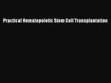Read Practical Hematopoietic Stem Cell Transplantation Ebook Free