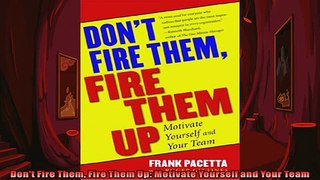 READ book  Dont Fire Them Fire Them Up Motivate Yourself and Your Team  FREE BOOOK ONLINE
