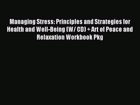 Read Managing Stress: Principles and Strategies for Health and Well-Being (W/ CD) + Art of