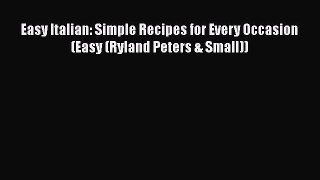 Read Books Easy Italian: Simple Recipes for Every Occasion (Easy (Ryland Peters & Small)) E-Book