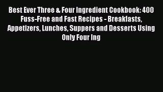 Read Books Best Ever Three & Four Ingredient Cookbook: 400 Fuss-Free and Fast Recipes - Breakfasts